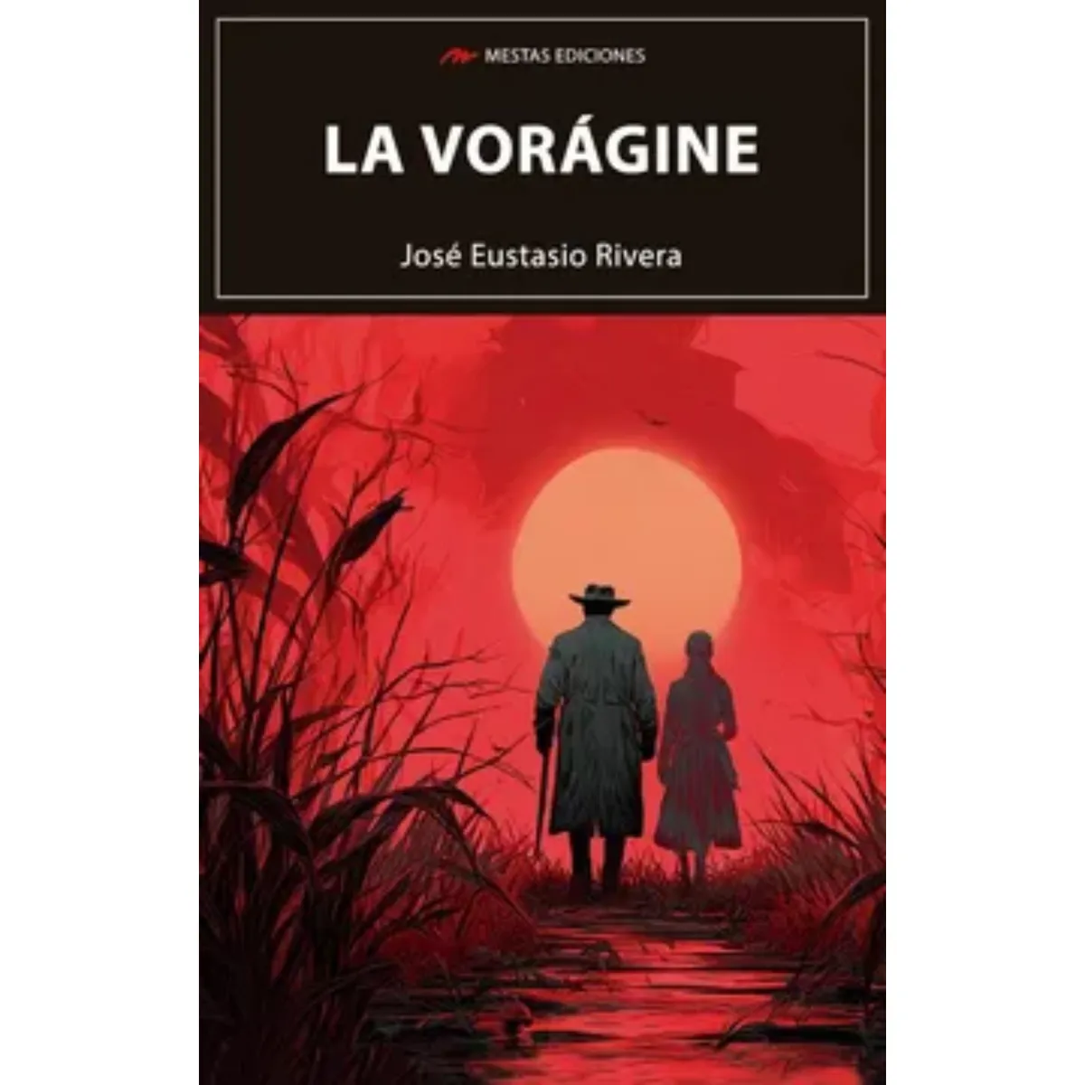 MESTAS EDICIONES - La Vorágine - Autor(a):  Jose Rivera