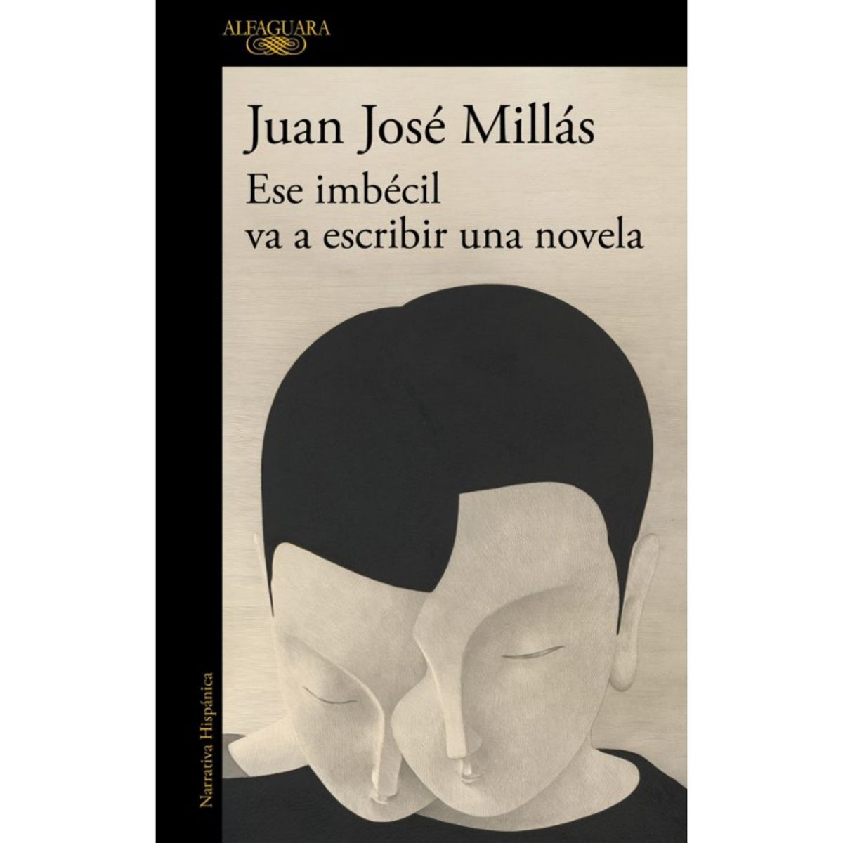 ALFAGUARA - Ese Imbecil Va A Escribir Una Novela