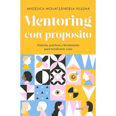 EDICIONES URANO - Libro Mentoring Con Propósito -Mouat y Villena