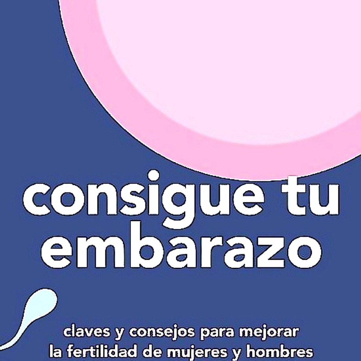 EDICIONES URANO - Libro Consigue Tu Embarazo -Schrock, Leslie