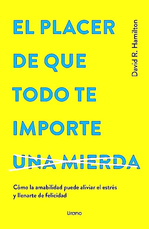 Libro El Placer De Que Todo Te Importe... -Hamilton, David R.