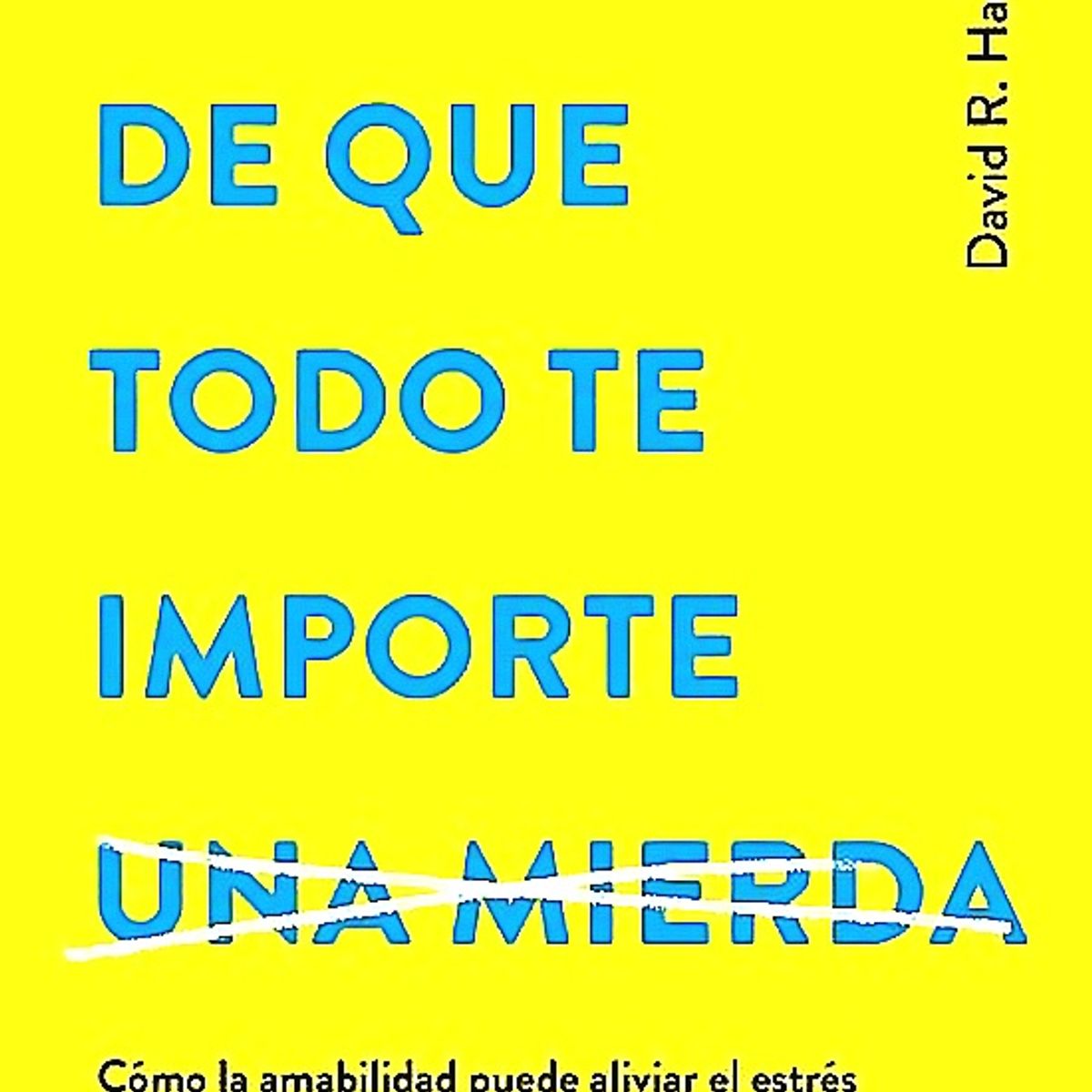 EDICIONES URANO - Libro El Placer De Que Todo Te Importe… -Hamilton, David R.