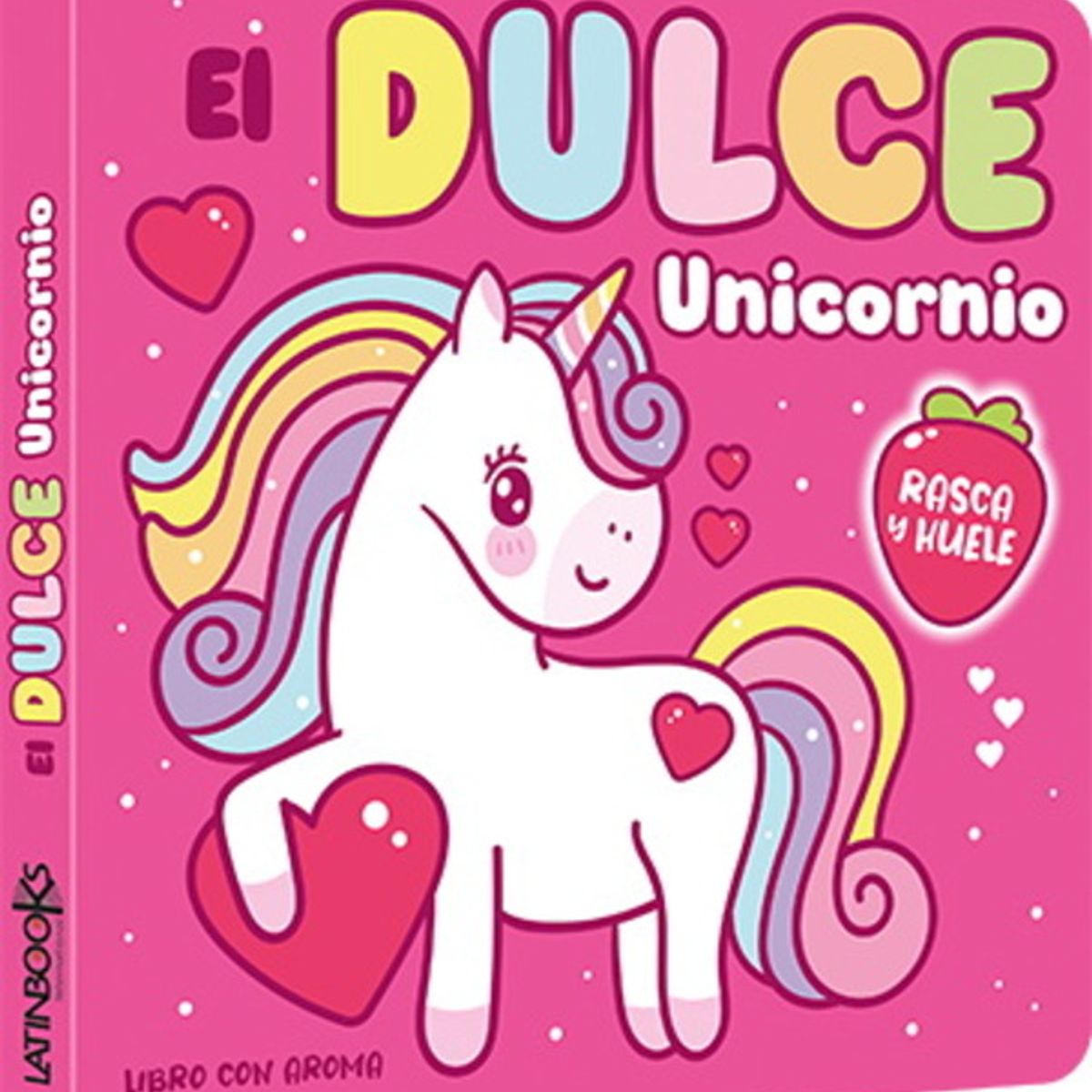ANTARTICA LIBROS - El Dulce Unicornio. Rasca Y Huele