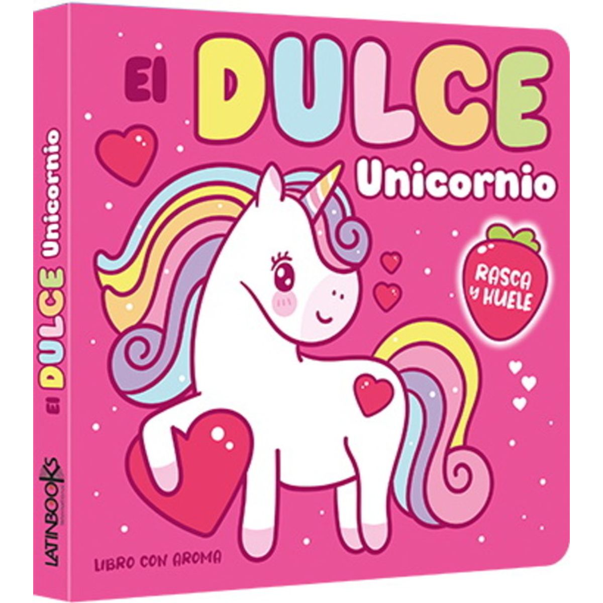 ANTARTICA LIBROS - El Dulce Unicornio. Rasca Y Huele