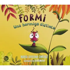 ANTARTICA LIBROS - Formi. Una Hormiga Distinta