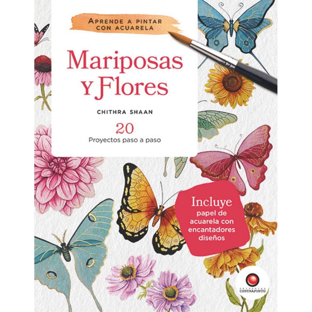 EDITORIAL CONTRAPUNTO - Mariposas y flores. Aprende a pintar con acuarela
