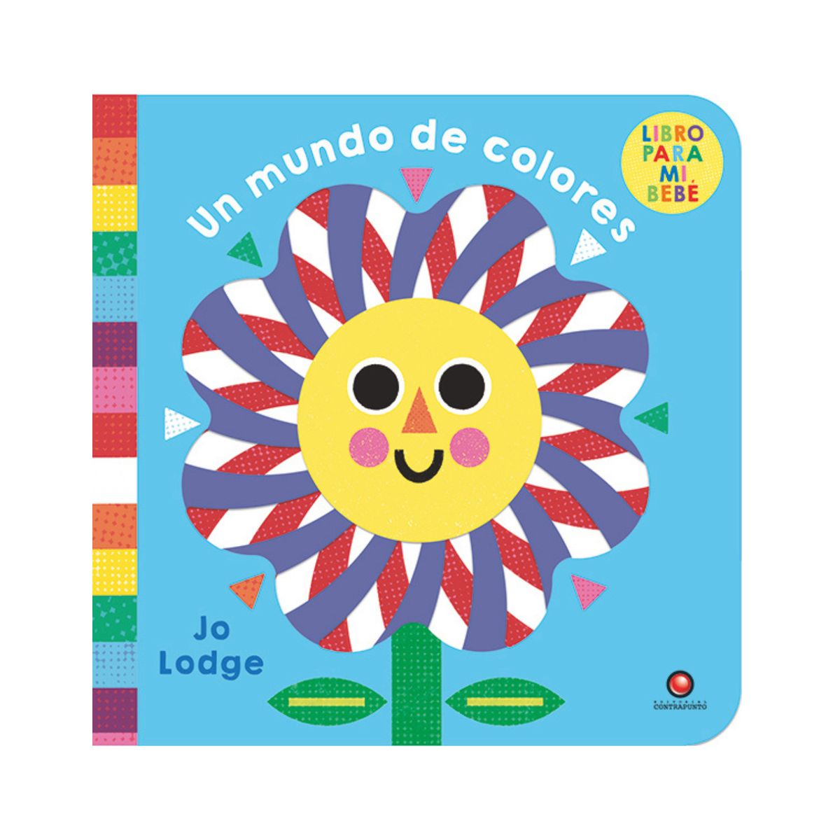 EDITORIAL CONTRAPUNTO - Un mundo de colores. Libro para mi bebé