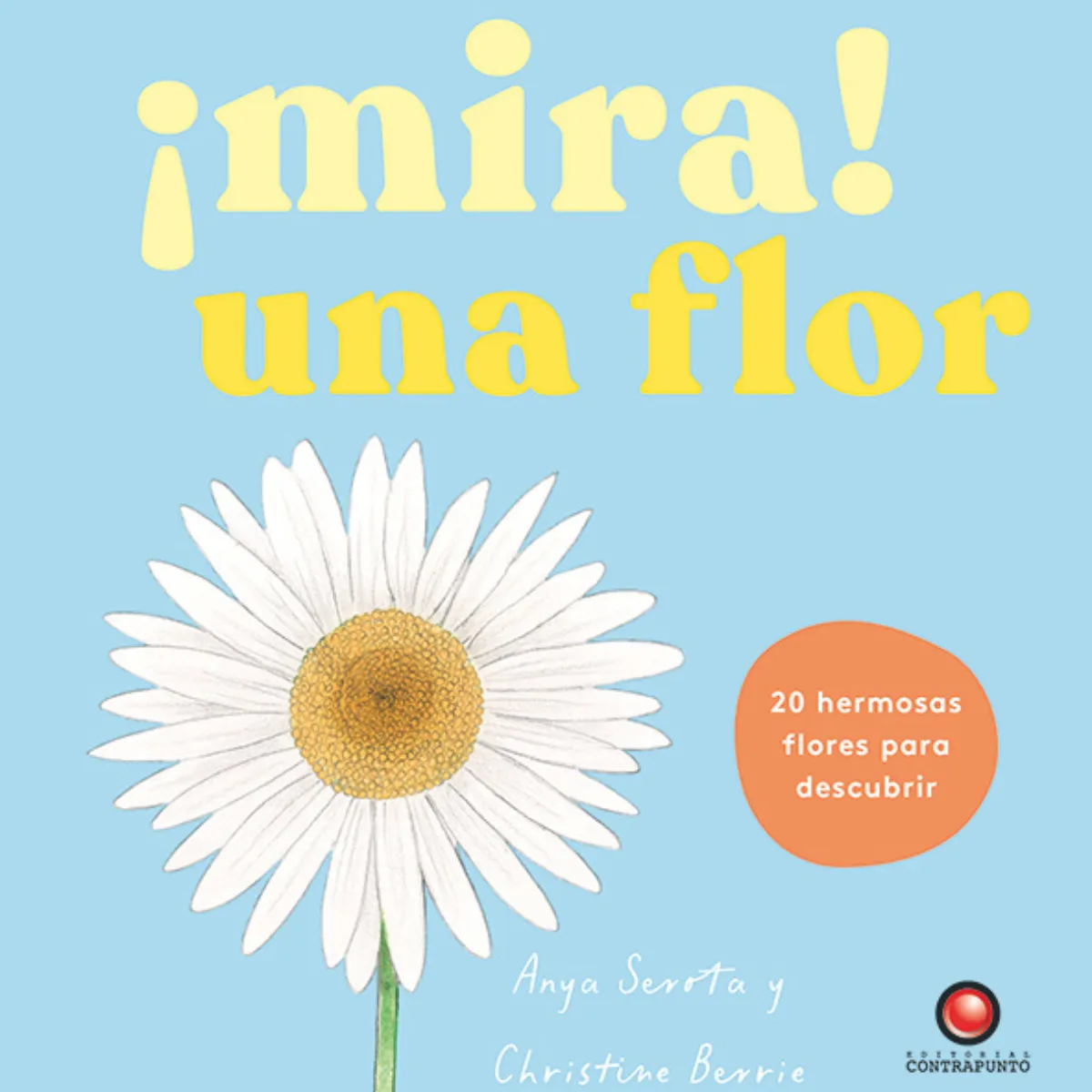 EDITORIAL CONTRAPUNTO - Mira! Una flor de Editorial Contrapunto