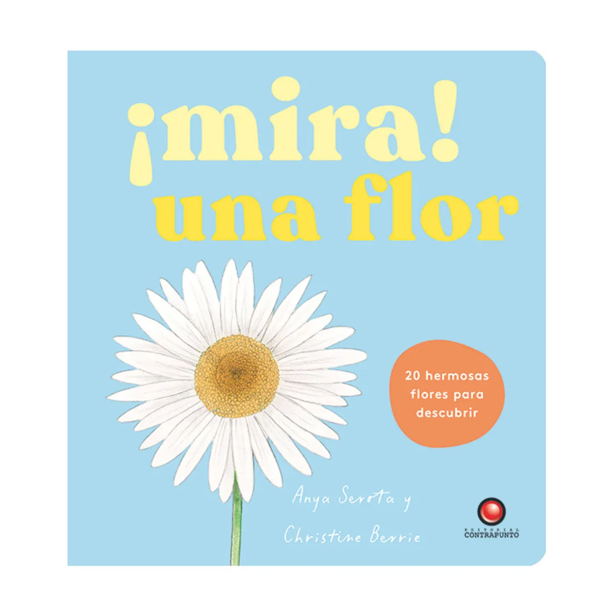 EDITORIAL CONTRAPUNTO - Mira! Una flor de Editorial Contrapunto