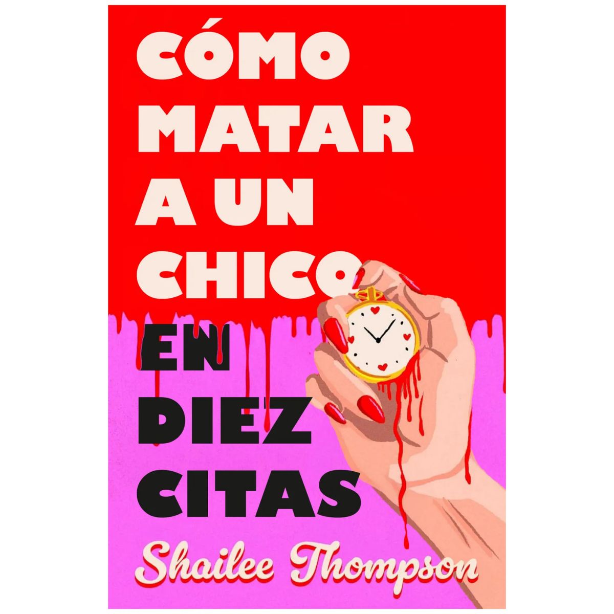 EDICIONES B - Como Matar A Un Chico En Diez Citas