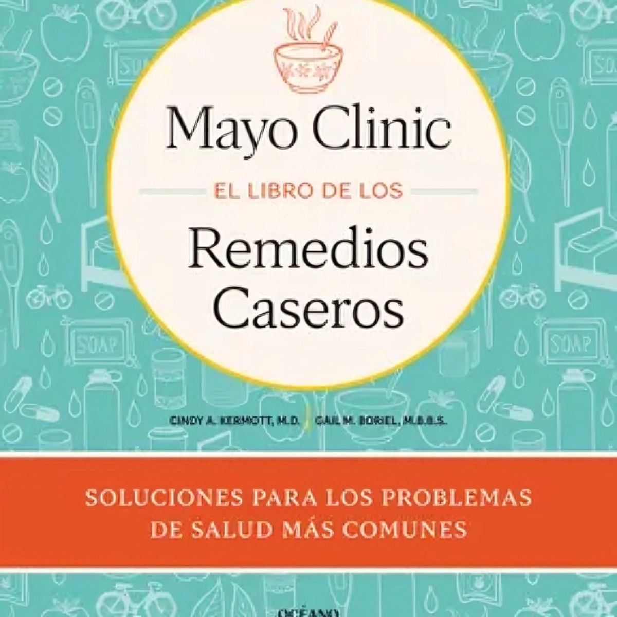 TOP10BOOKS - LIBRO Mayo Clinic: El Libro De Los Remedios Caseros - CINTY KERMOTT, GAIL BORIEL