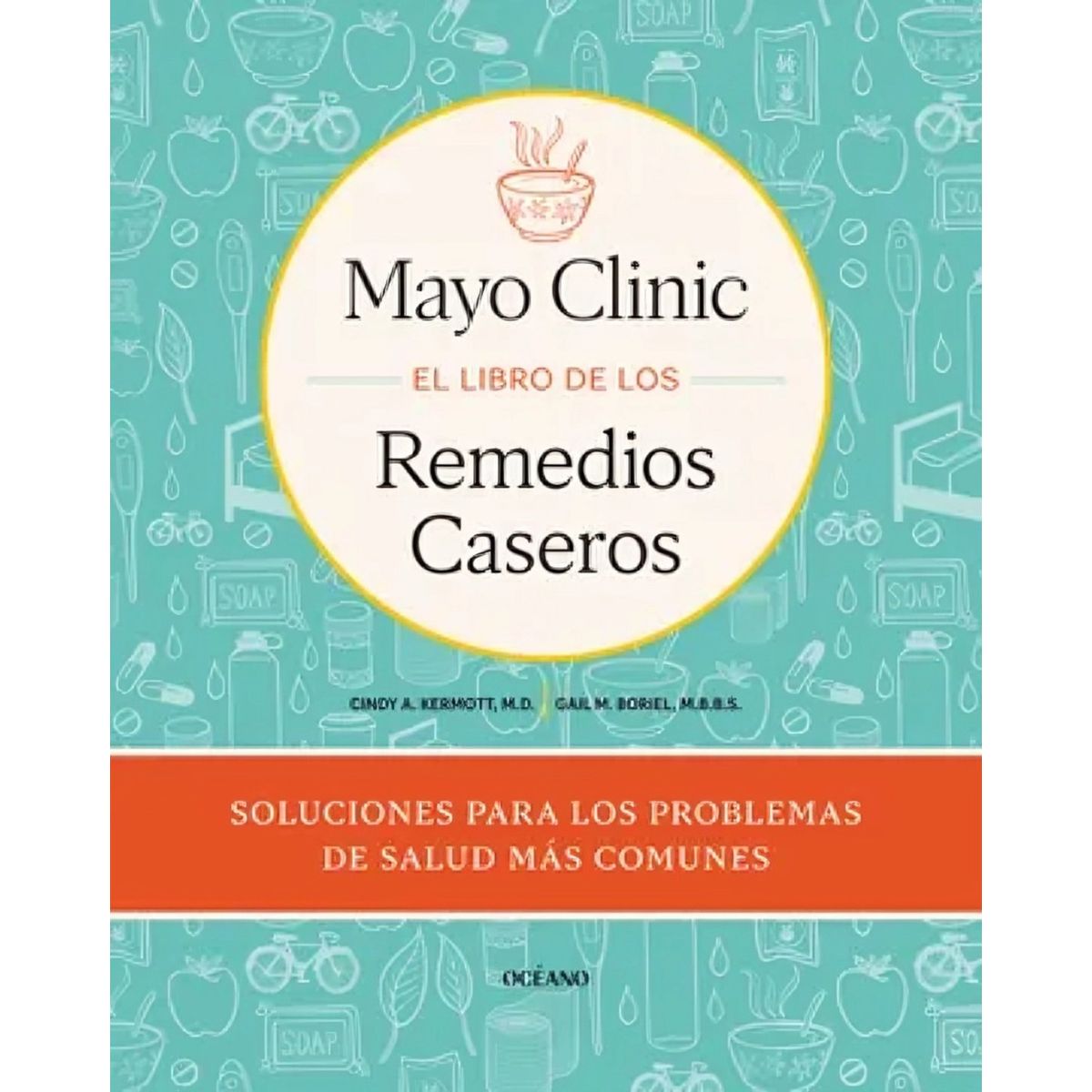 TOP10BOOKS - LIBRO Mayo Clinic: El Libro De Los Remedios Caseros - CINTY KERMOTT, GAIL BORIEL