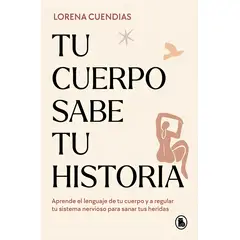 TOP10BOOKS - LIBRO Tu Cuerpo Sabe Tu Historia - LORENA CUENDIAS