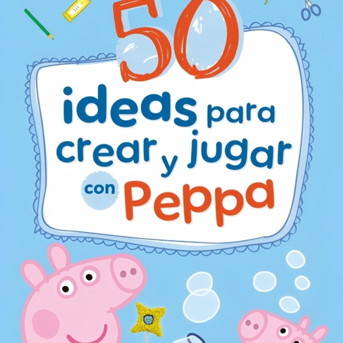 TOP10BOOKS - LIBRO Peppa Pig. Cuaderno De Actividades - 50 Ideas Para Crear Y Jugar Con Peppa