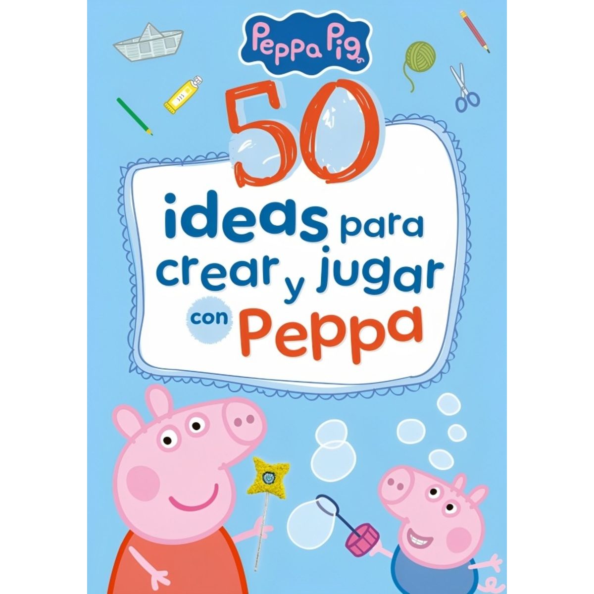 TOP10BOOKS - LIBRO Peppa Pig. Cuaderno De Actividades - 50 Ideas Para Crear Y Jugar Con Peppa