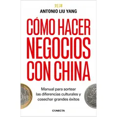 TOP10BOOKS - LIBRO Cómo Hacer Negocios Con China - ANTONIO LIU YANG