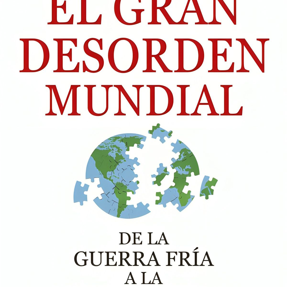 TOP10BOOKS - LIBRO El Gran Desorden Mundial - GABRIEL IRIARTE NUÑEZ