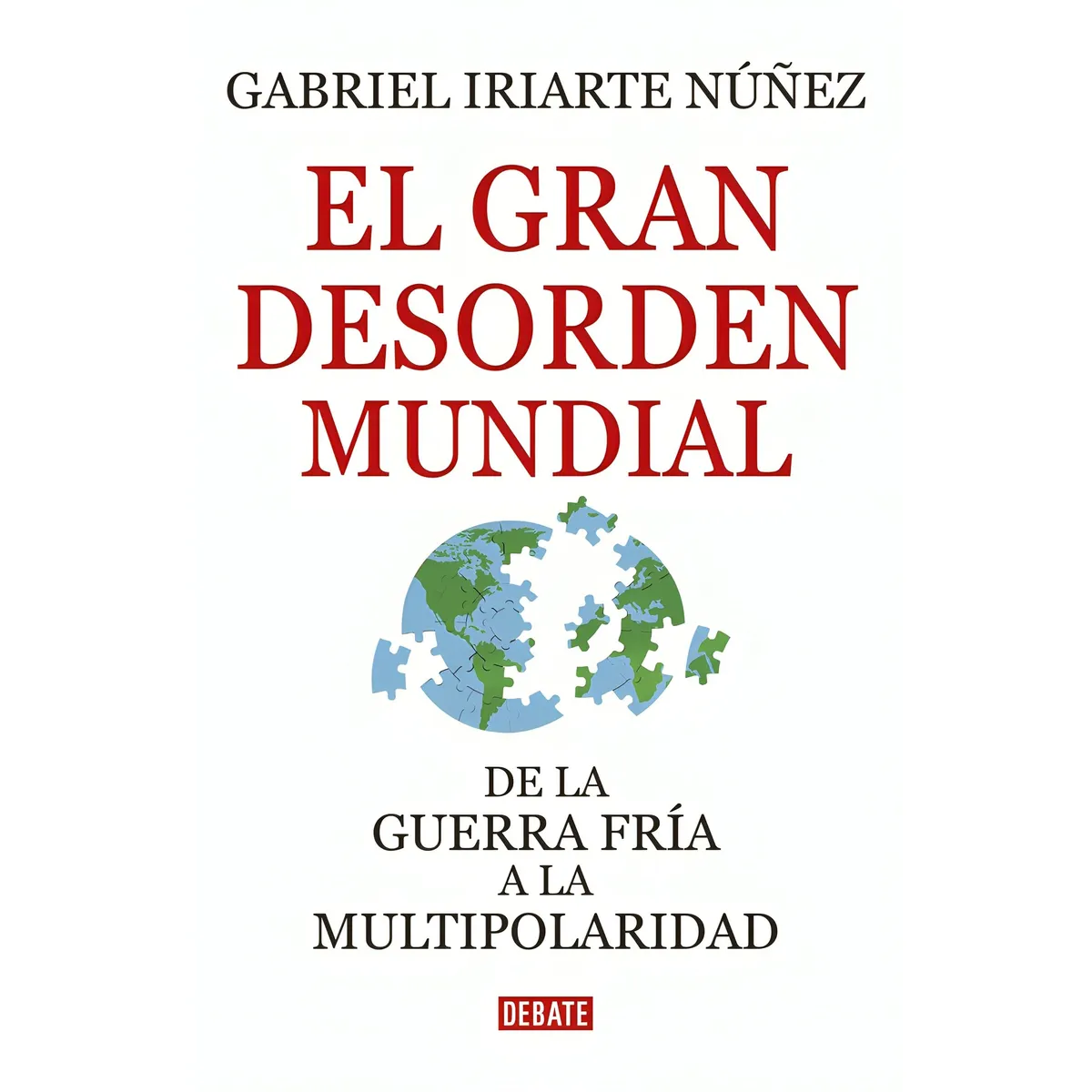 TOP10BOOKS - LIBRO El Gran Desorden Mundial - GABRIEL IRIARTE NUÑEZ