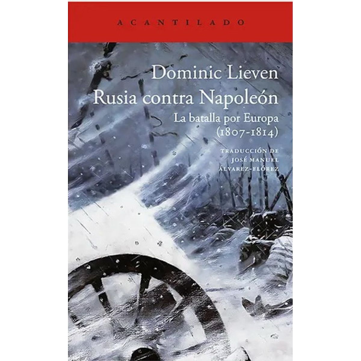 ANTARTICA LIBROS - Rusia Contra Napoleon. La Batalla Por Europa 1807-1814