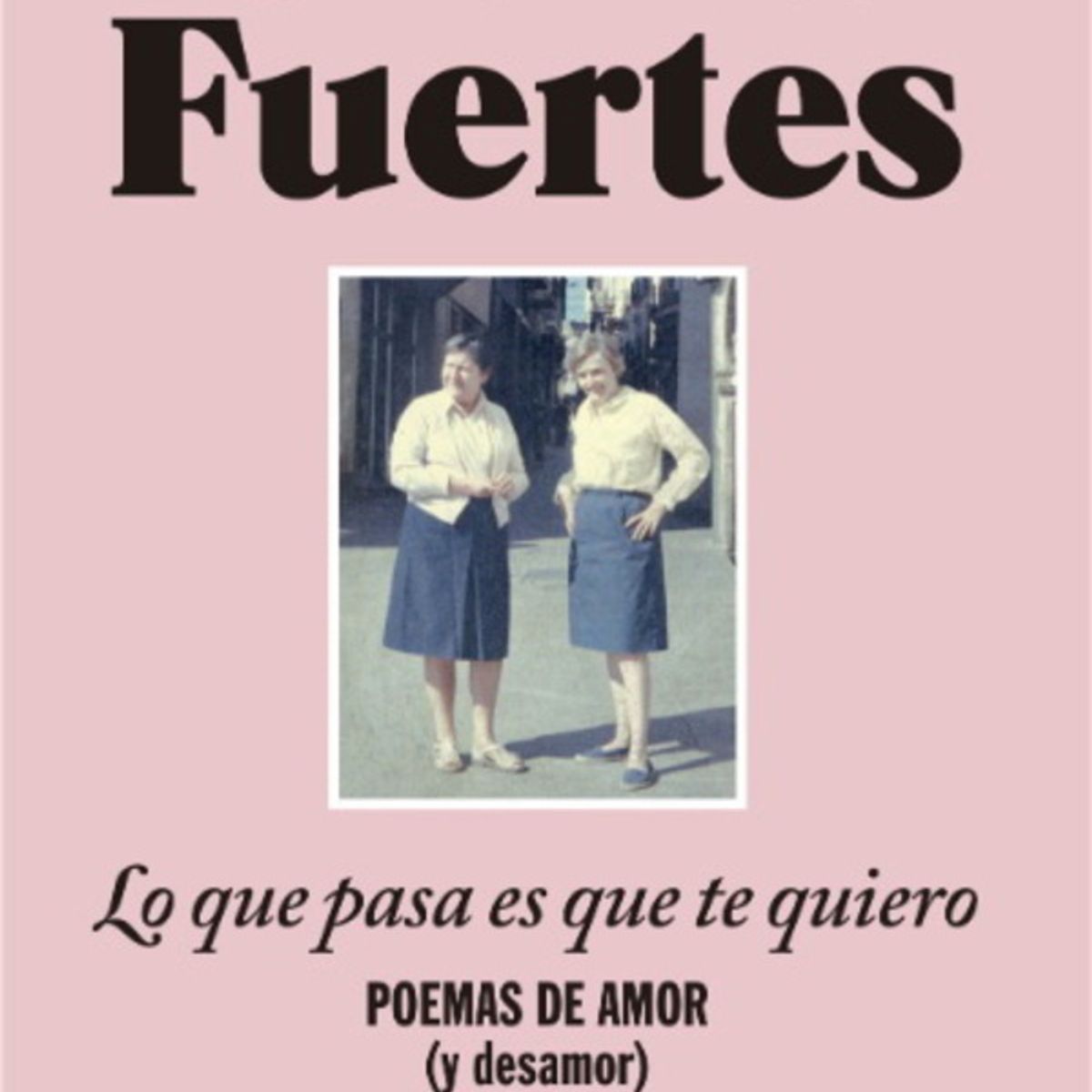 ANTARTICA LIBROS - Lo Que Pasa Es Que Te Quiero