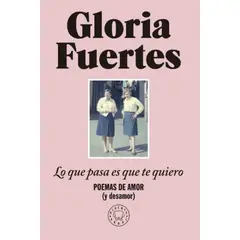 ANTARTICA LIBROS - Lo Que Pasa Es Que Te Quiero