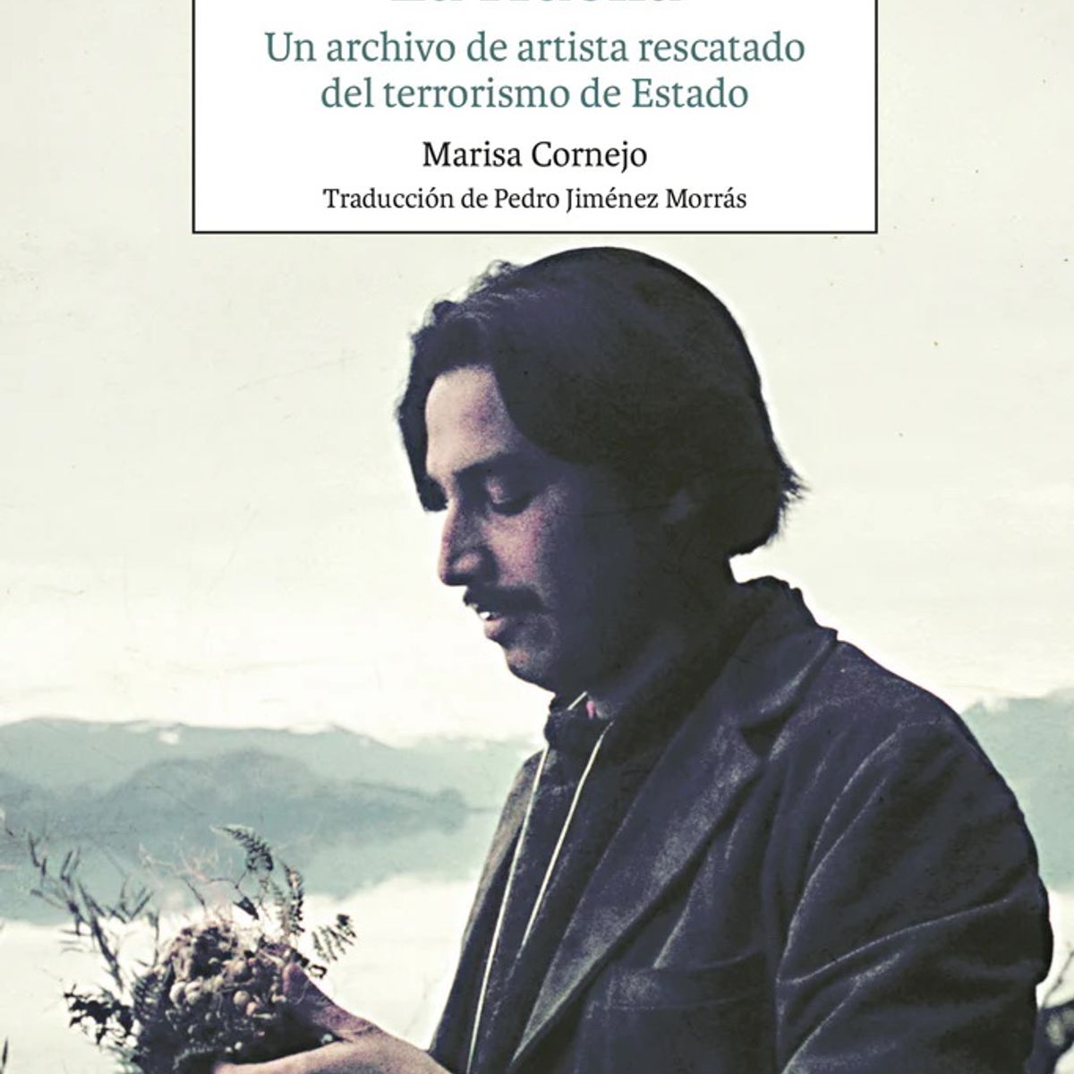 ANTARTICA LIBROS - La Huella. Un Archivo De Artista Rescatado Del De Estado
