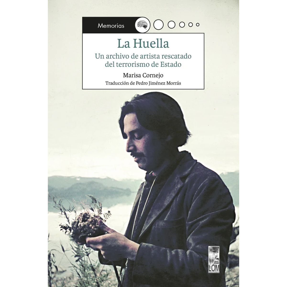 ANTARTICA LIBROS - La Huella. Un Archivo De Artista Rescatado Del De Estado