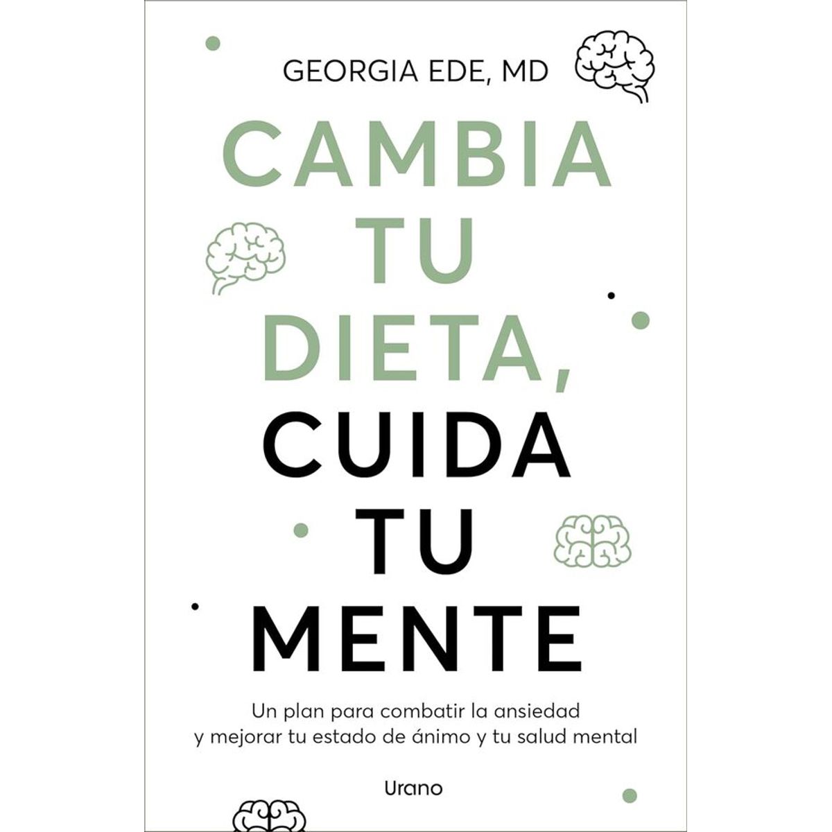ANTARTICA LIBROS - Cambia Tu Dieta, Cuida Tu Mente