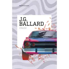 EDICIONES MINOTAURO - Crash - Autor(a): J. G. Ballard