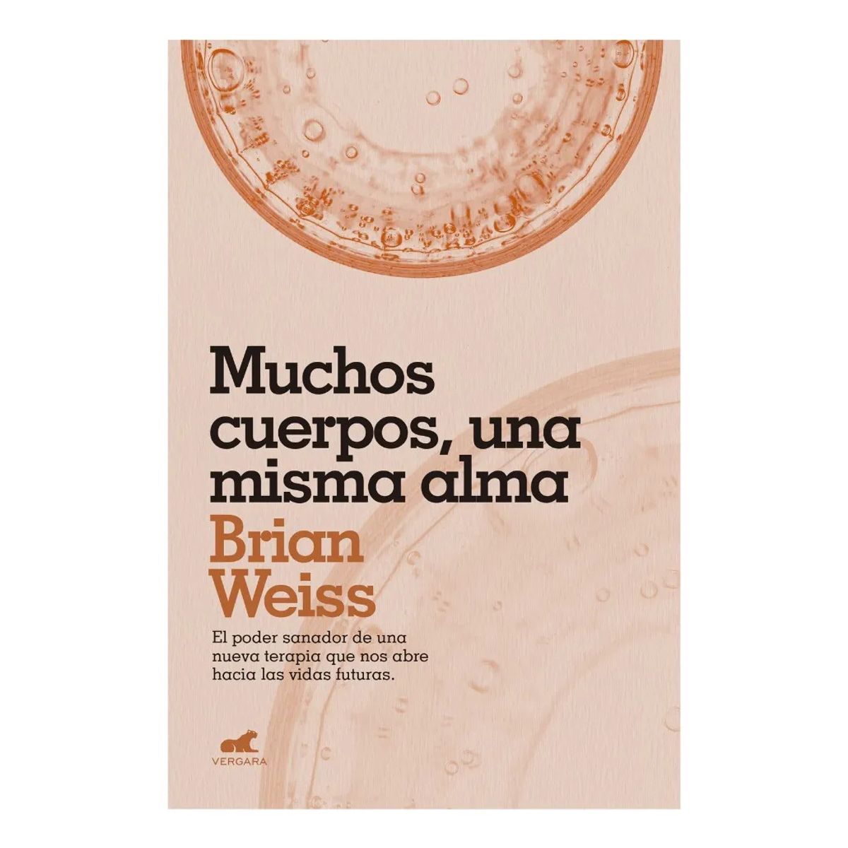 VERGARA - MUCHOS CUERPOS, UNA MISMA ALMA - BRIAN WEISS