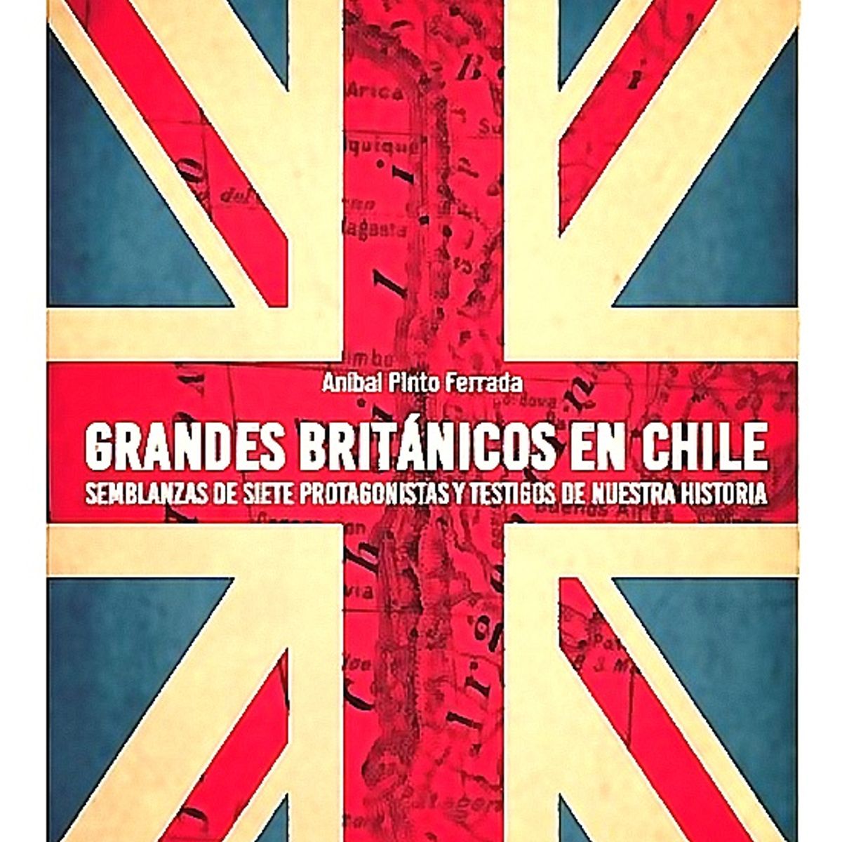 EL MERCURIO - Libro Grandes Británicos En Chile - Pinto Ferrada, Anibal