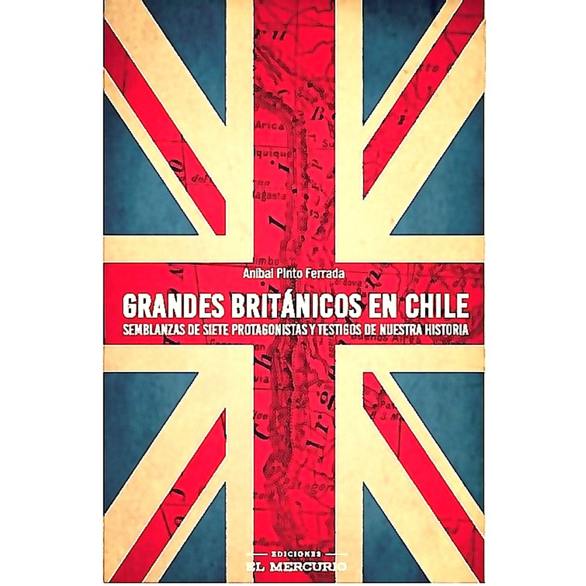 EL MERCURIO - Libro Grandes Británicos En Chile - Pinto Ferrada, Anibal
