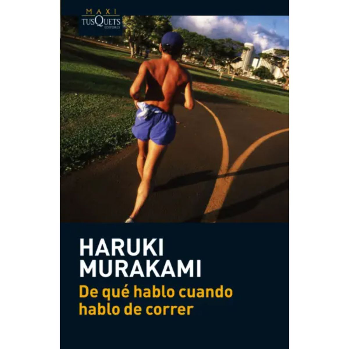 EDITORIAL TUSQUETS - De qué hablo cuando hablo de correr