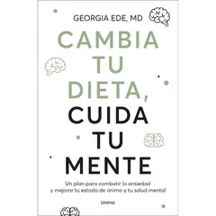 EDICIONES URANO - Cambia tu Dieta, Cuida Tu Mente