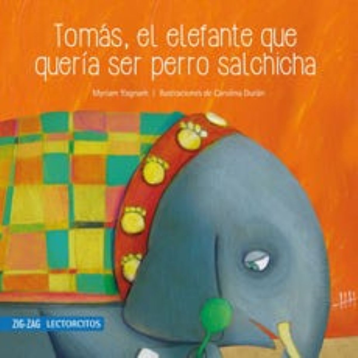 EDITORA ZIG ZAG - TOMAS EL ELEFANTE QUE QUERIA SER PERRO SALCHICHA