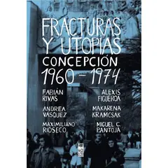 LOM - FRACTURAS Y UTOPIAS CONCEPCION 1960-1974