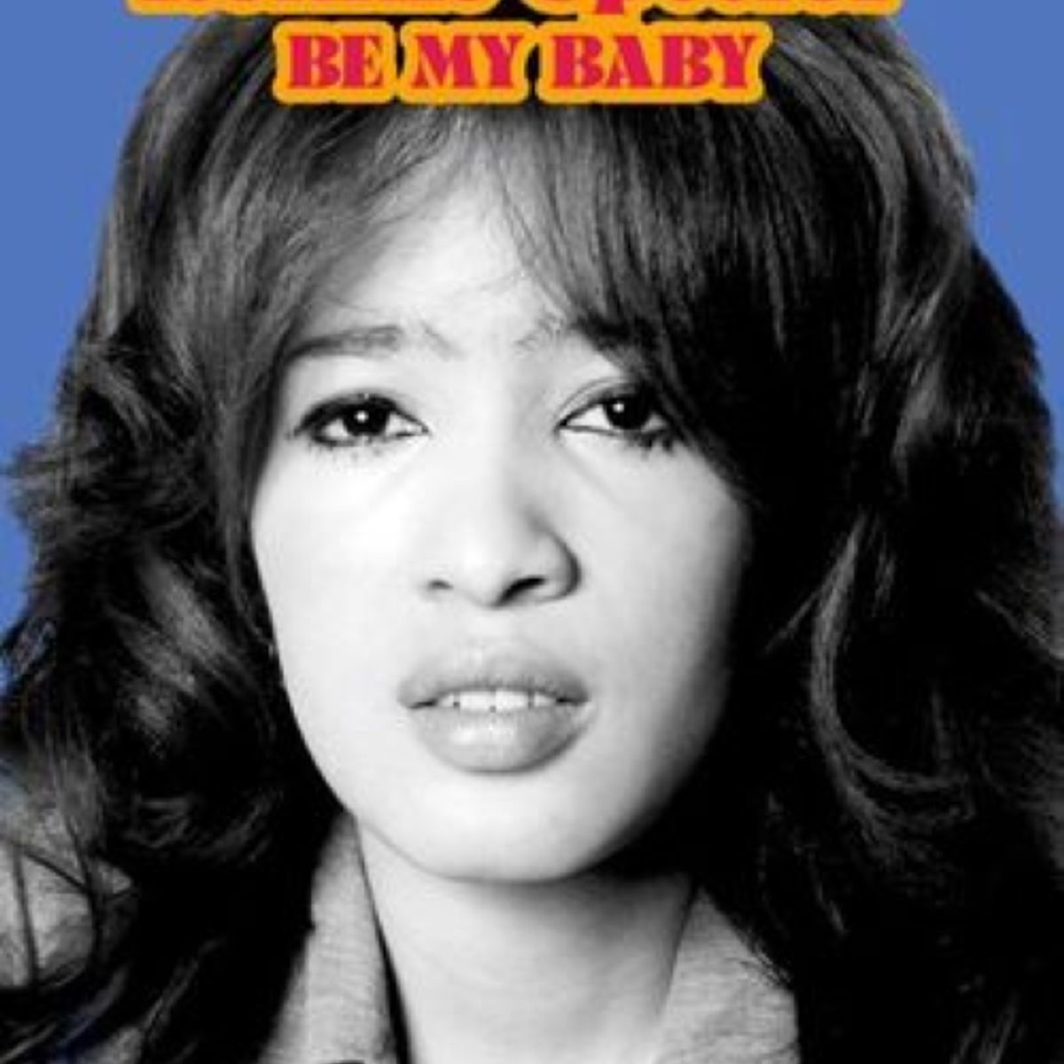 AUTOEDICION - RONNIE SPECTOR BE MY BABY