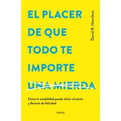 EDICIONES URANO - El Placer De Que Todo Te Importe