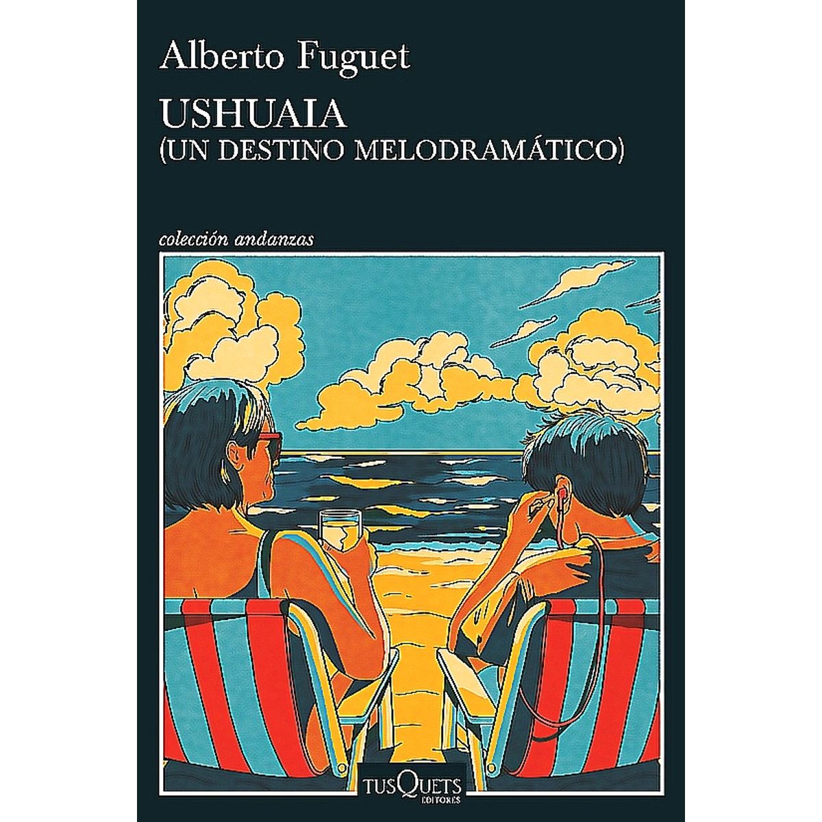 TUSQUETS - Libro Ushuaia - Alberto Fuguet