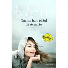 PLANETA - Libro Nacida bajo el sol de Acuario - Florencia Bonelli