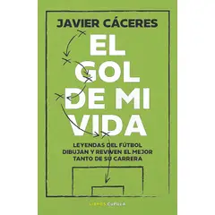 LIBROS CUPULA - Libro El gol de mi vida - Javier Cáceres