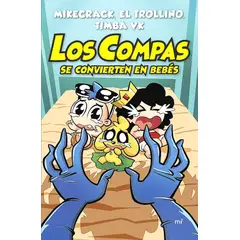 EDICIONES MARTINEZ ROCA - Libro Los Compas se convierten en bebés - Mikecrack