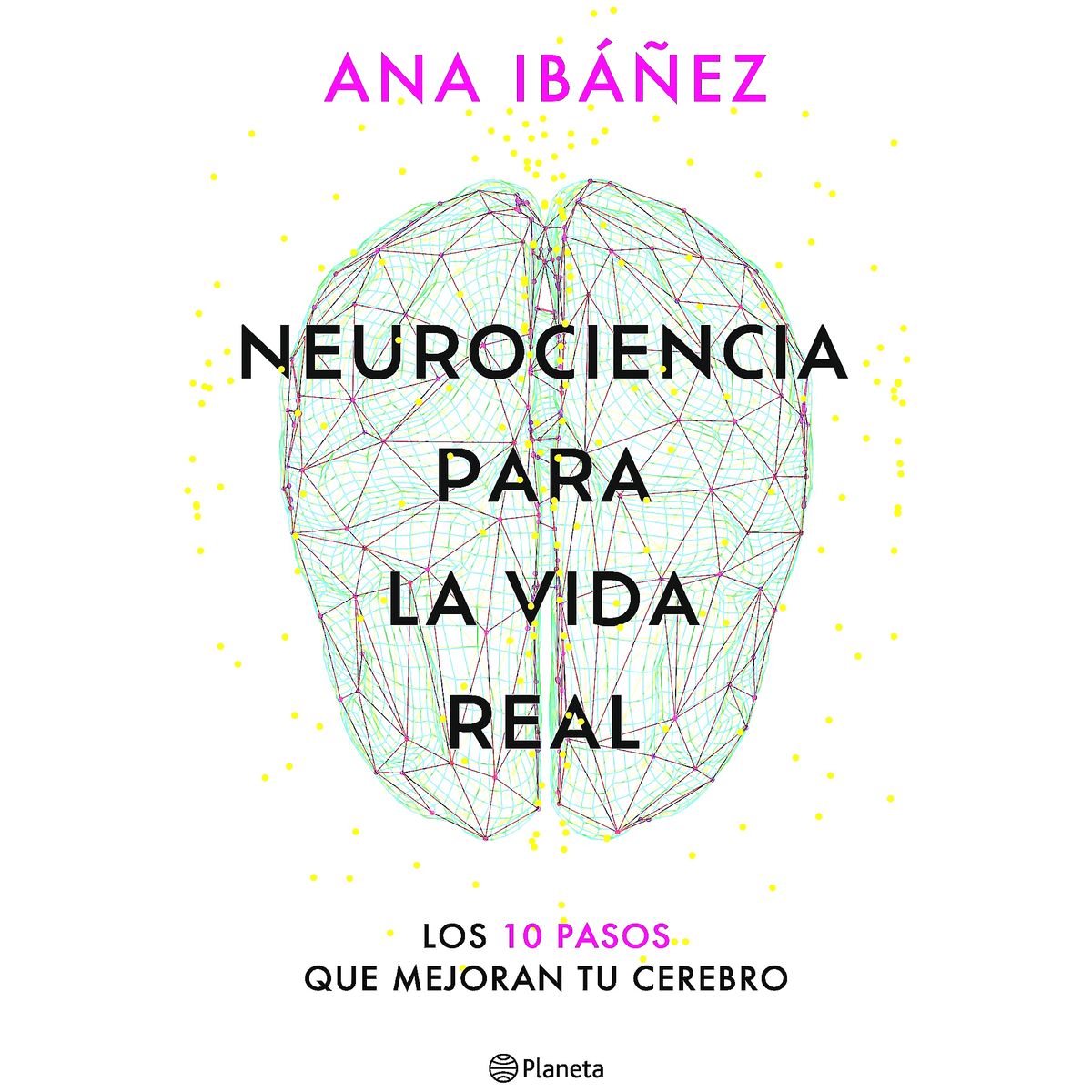 PLANETA - Libro Neurociencia para la vida real - Ana Ibáñez