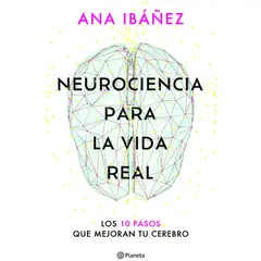 PLANETA - Libro Neurociencia para la vida real - Ana Ibáñez