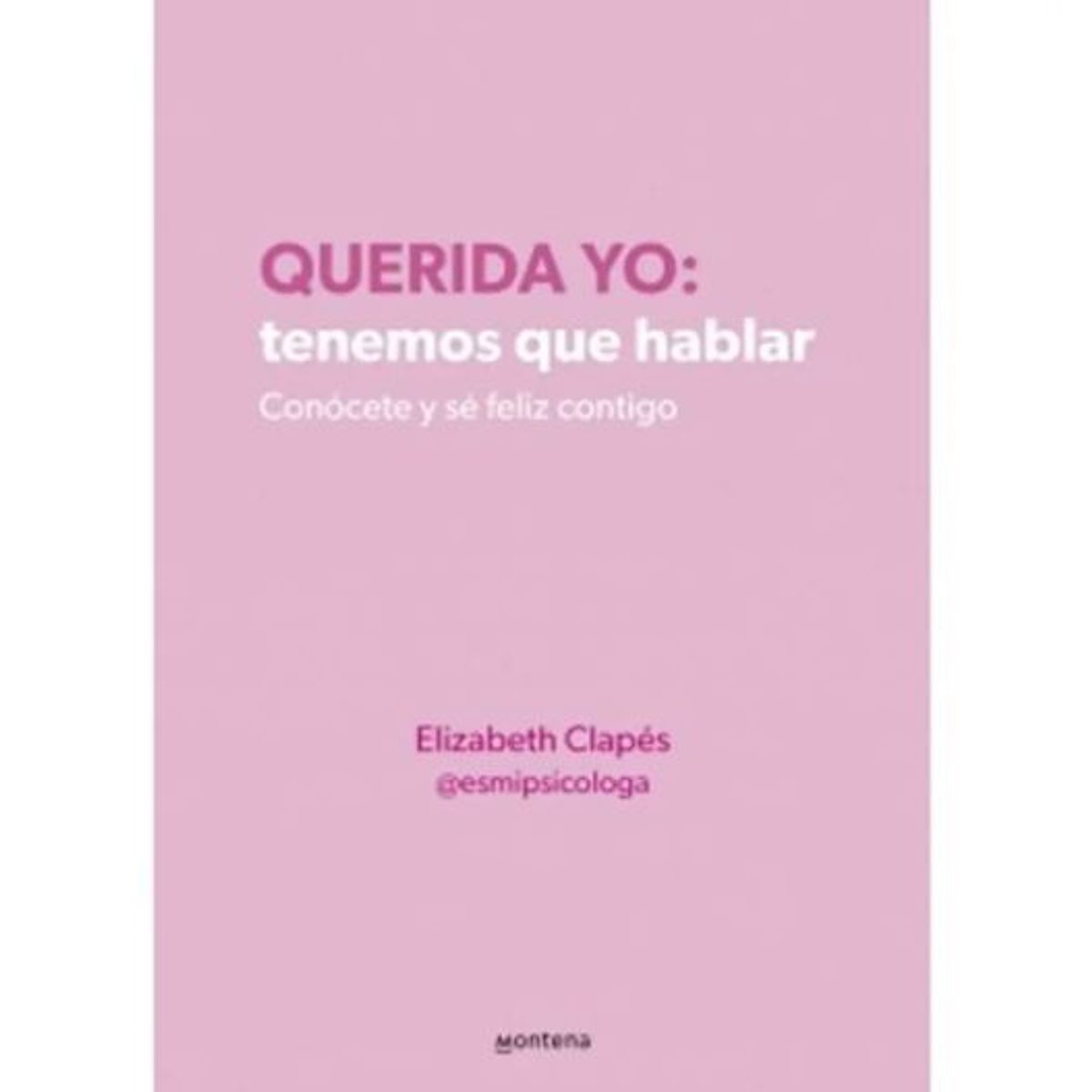 MONTENA - Querida Yo Tenemos Que Hablar, Libro, Elizabeth Clapés