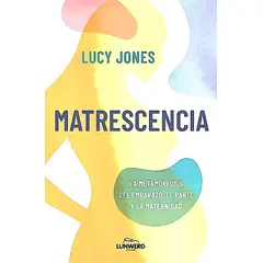 LUNWERG - Libro Matrescencia - Lucy Jones