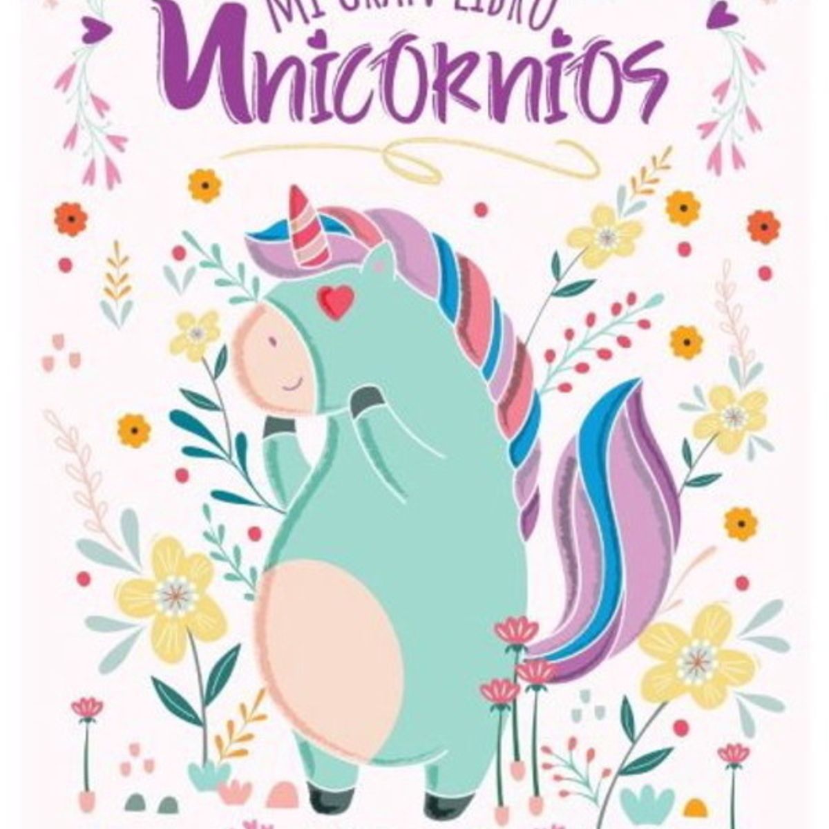 ANTARTICA LIBROS - Mi Gran Libro. Unicornios