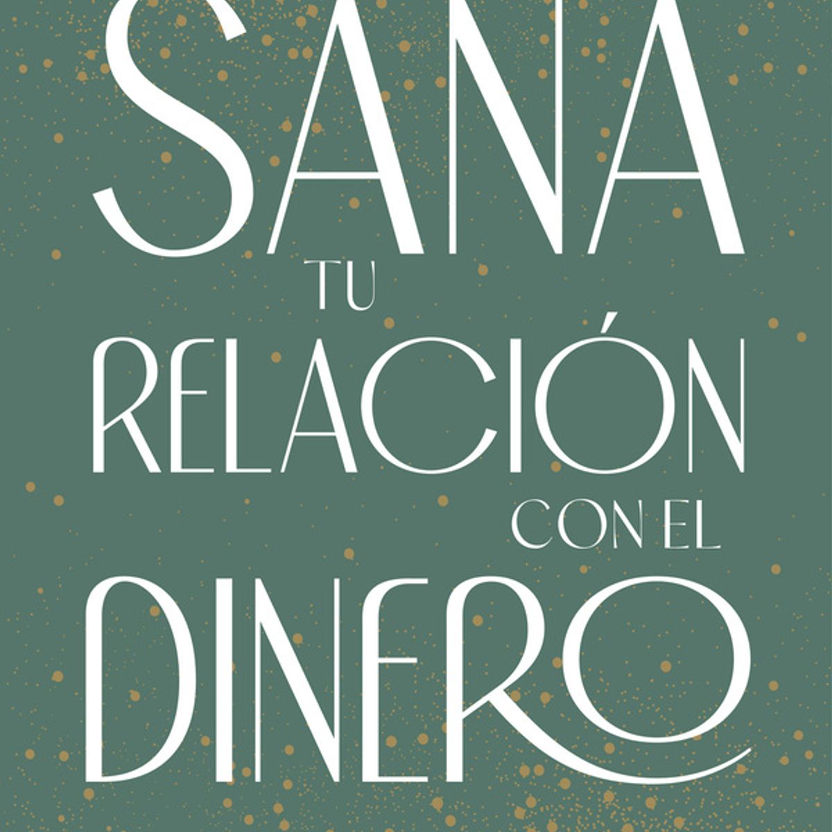 ANTARTICA LIBROS - Sana Tu Relacion Con El Dinero