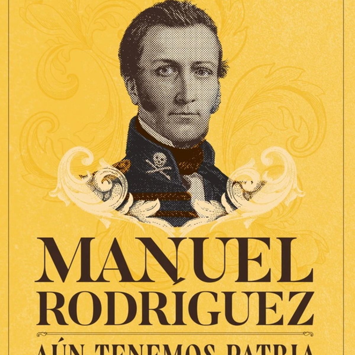 ANTARTICA LIBROS - Manuel Rodriguez. Aun Tenemos Patria
