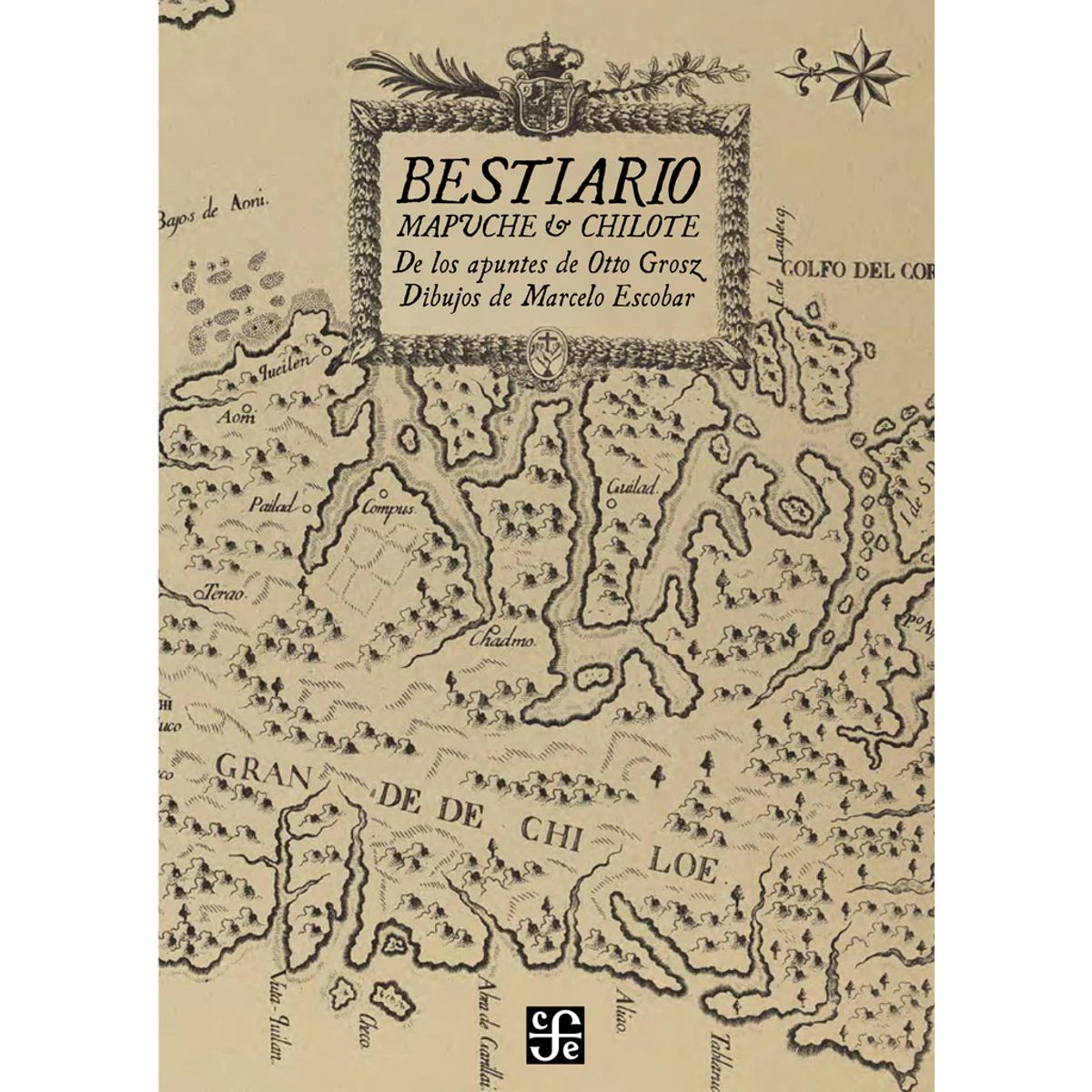 ANTARTICA LIBROS - Bestiario Mapuche Y Chilote. De Los Apuntes De Otto Grosz